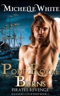 Cover: Port Royal Burns (Eleanor's Courtship, #1) - Michelle White