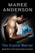 Cover: The Crystal Warrior (The Crystal Warriors, #1) - Maree Anderson