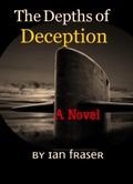 Cover: The Depths of Deception - Ian Fraser