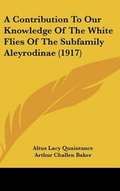 Cover: A Contribution to Our Knowledge of the White Flies of the Subfamily Aleyrodinae (1917) - Kessinger Publishing