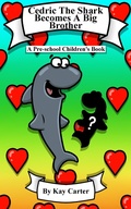 Cover: Cedric The Shark Becomes A Big Brother (Bedtime Stories For Children, #8) - Kay Carter Bedtime Stories For Children