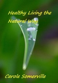 Cover: Healthy Living the Natural Way - Carole Somerville