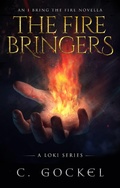 Cover: The Fire Bringers: An I Bring the Fire Short Story - I Bring the Fire