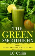 Cover: The Green Smoothie Fix - J.C. Collins
