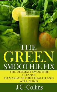 Enlarge image Cover: The Green Smoothie Fix - J.C. Collins