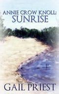 Cover: Annie Crow Knoll: Sunrise (Annie Crow Knoll Series, #1) - Gail Priest