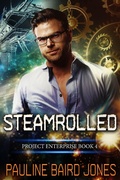 Cover: Steamrolled (Project Enterprise, #4) - Pauline Baird Jones