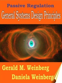 Enlarge image Cover: Passive Regulation: General Systems Design Principles - Gerald M. Weinberg