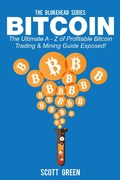 Cover: Bitcoin: The Ultimate A - Z Of Profitable Bitcoin Trading & Mining Guide Exposed! (The Blokehead Success Series) - Yap kee chong