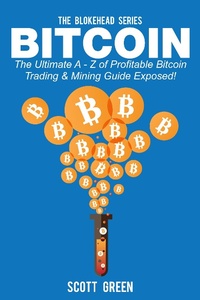 Enlarge image Cover: Bitcoin: The Ultimate A - Z Of Profitable Bitcoin Trading & Mining Guide Exposed! (The Blokehead Success Series) - Yap kee chong
