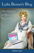 Cover: Lydia Bennet's Blog: the real story of Pride and Prejudice - Valerie Laws