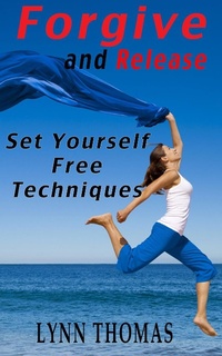 Enlarge image Cover: Forgive and Release - Set Yourself Free Techniques - LynnThomas.info