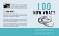 Cover: "I Do", Now What?:   A Guide for Newlyweds to Create a Rock Solid Marriage From the Start. - Margaret Stevens