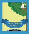 Cover: Giglio Rimane Bloccato (Gli amici della Giungla, #2) - Francois Keyser