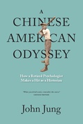 Cover: A Chinese American Odyssey: How A Retired Psychologist Makes A Hit As A Historian - Yin and Yang Press