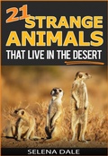 Cover: 21 Strange Animals That Live In The Desert (Weird & Wonderful Animals, #4) - Selena Dale