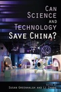 Cover: Can Science and Technology Save China? - Cornell University Press