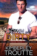 Cover: Down and Dirty (SEAL EXtreme Team Short Story) - Kimberley Troutte