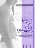 Cover: How to Lose Weight Effortlessly and Keep it off Forever! - Michael Weaver