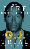 Cover: My Life During The O.J. Simpson Trial - Patrice Williams Marks