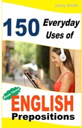Cover: 150 Everyday Uses of English Prepositions:  Book 3. - 150 Everyday Uses Of English Prepositions