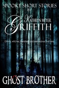 Cover: Ghost Brother (Spooky Short Stories, #1) - Kathryn Meyer Griffith