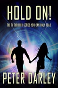 Cover: Hold On! - Season 1: An Action Thriller (The Hold On! Trilogy, #1) - Peter Darley