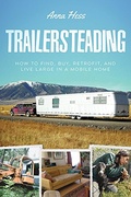 Cover: Trailersteading: How to Find, Buy, Retrofit, and Live Large in a Mobile Home - Wetknee Books