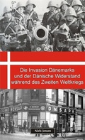 Cover: Die Invasion D&auml;nemarks und der D&auml;nische Widerstand w&auml;hrend des Zweiten Weltkriegs - DRSC Publishers