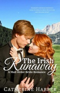 Cover: Mail Order Bride: The Irish Runaway - Catherine Harper