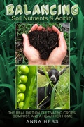 Cover: Balancing Soil Nutrients and Acidity: The Real Dirt on Cultivating Crops, Compost, and a Healthier Home - Wetknee Books