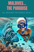 Cover: Maldives... The Paradise (ALL AROUND THE WORLD: A Series Of Travel Guides, #1) - Sahara Sanders