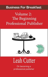 Enlarge image Cover: The Beginning Professional Publisher (Business for Breakfast, #2) - Business for Breakfast