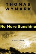 Cover: No More Sunshine (a short story) - Thomas Wymark