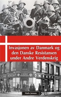 Cover: Invasjonen av Danmark og den Danske Resistansen under Andre Verdenskrig - DRSC Publishers