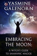Cover: Embracing the Moon: A Witch's Guide to Shamanic Magick - Nightqueen Enterprises LLC