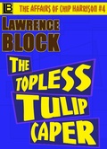 Cover: The Topless Tulip Caper (The Affairs of Chip Harrison, #4) - The Affairs of Chip Harrison