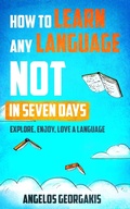 Bild: How to Learn Any Language Not in Seven Days - Explore, Enjoy, Love a Language - Angelos Georgakis