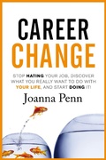 Cover: Career Change: Stop hating your job, discover what you really want to do with your life, and start doing it! - The Creative Penn Limited