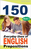 Cover: 150 Everyday Uses Of English Prepositions - 150 Everyday Uses Of English Prepositions