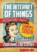 Cover: The Internet of Things: The Critical IOT Players - Patrick Allen