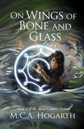 Cover: On Wings of Bone and Glass (Blood Ladders, #3) - M.C.A. Hogarth