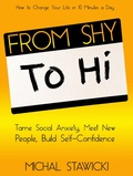 Cover: From Shy to Hi: Tame Social Anxiety, Meet New People, and Build Self-Confidence (How to Change Your Life in 10 Minutes a Day, #5) - Michal Stawicki