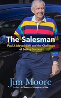 Cover: The Salesman: A Biography of Paul J. Meyer - Protecting Time LLC