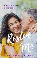 Cover: Rescue Me (Silver Fox Romance, #2) - Natasha Moore