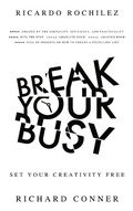 Cover: Break Your Busy - Set Your Creativity Free: Enjoy Better Life and Time Management. Stop Procrastination, Be More Effective. - Transformerpreneur
