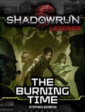 Cover: Shadowrun Legends: The Burning Time - Catalyst Game Labs