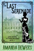 Cover: The Last Serenade (Sybil Ingram Victorian Mysteries, #2) - Amanda DeWees
