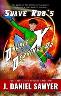 Cover: Suave Rob's Double-X Derring-Do (Suave Rob's Awesome Adventures, #1) - AWP Science Fiction