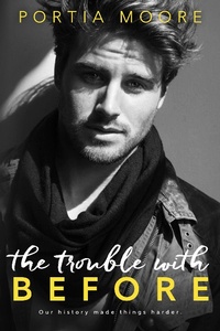 Enlarge image Cover: The Trouble With Before - Portia Moore